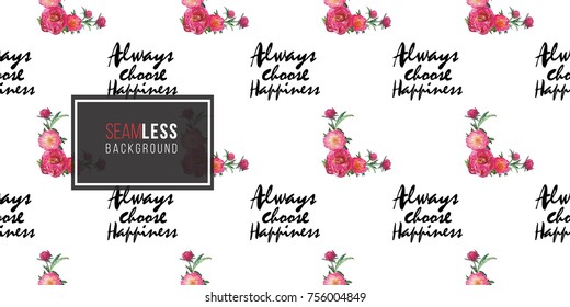 Vector patch embroidery in watercolor style. Beautiful rose and peony bouquet and quote inscription: always choose happiness. Vintage elements on white wallpaper background. Seamless pattern.