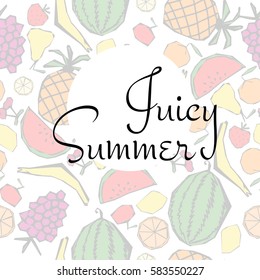 Vector pattern with hand drawn fruits and text JUICY SUMMER.