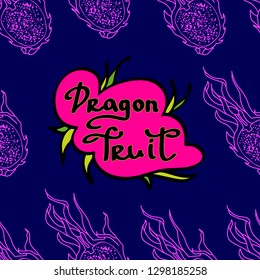 Vector pattern with pitaya  and inscription. Tropical fruit. Bright dragon fruit. 