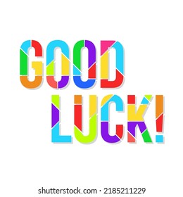 Vector phrase good luck consisting of multicolored rainbow pieces on a white background.