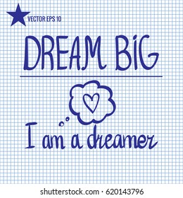 Vector phrase illustration, Dream big. I am a dreamer. Handwritten calligraphy positive quote isolated on on white checkered paper background.