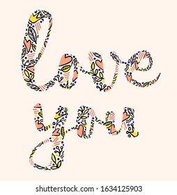 Vector phrase love you with design elements in it. Vector hand drawn calligraphy phrase drawing in doodle style. Template for Valentine Day, invitations and greeting cards with lettering. Isolated 