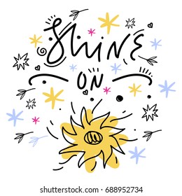 Vector picture, inscription "Shine on", pattern. Lettering, poster, postcard, label, print.