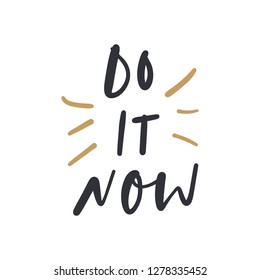 Vector picture, motivational quote, inscription Do it now. Postcard and label.