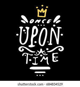 Vector picture "Once upon a time". White inscription on a black background. Lettering poster, postcard, print.