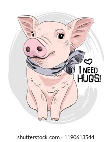 Vector pig with scarf. Hand drawn illustration of piggy. I need hugs.