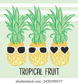 Vector pineapple print. Artwork features tropical fruit text and 3 pineapples wearing sunglasses on a green background. Apparel graphic artwork.