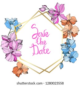 Vector Pink, orange and blue orchid. Floral botanical flower. Wild spring leaf wildflower isolated. Engraved ink art. Frame border ornament square. Save the Date handwriting monogram calligraphy.
