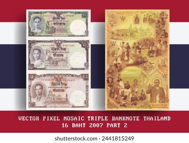 Vector pixel mosaic banknote of Thailand. Large triple note in denominations of 1, 5 and 10 baht 2007. Obverse and reverse. Play money or flyers. Part 2
