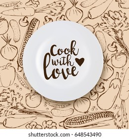 Vector plate with lettering on vegetables background. Vector culinary poster.Cook with love