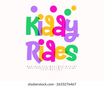Vector Playful badge Kiddy Rides. Children Colorful Font. Festive Joyful Alphabet Letters and Numbers set.