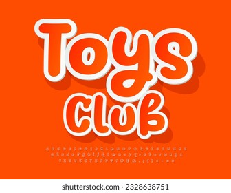 Vector playful banner Toys Club. Sticker style Font. Creative Alphabet Letters, Numbers and Symbols set