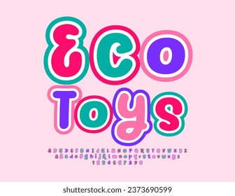 Vector playful emblem Eco Toys. Funny colorful Font. Bright cute Alphabet Letters and Numbers set