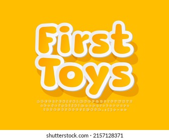 Vector playful emblem First Toys. Funny Sticker Font. Creative Alphabet Letters, Numbers and Symbols