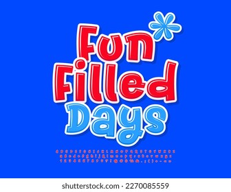 Vector playful emblem Fun Filled Days with decorative Flower. Red hndwritten Font. Artistic creative Alphabet Letters, Numbers and Symbols set