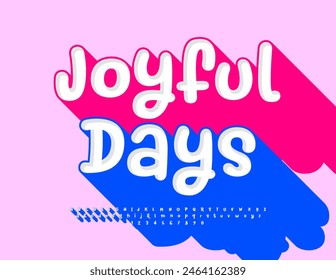 Vector playful emblem Joyful Days. Funny Font with Blue Big Shadow. Bright Creative Alphabet Letters and Numbers Symbols set.