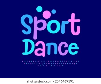 Vector playful emblem Sport Dance. Funny Children Font. Colorful  Alphabet Letters and Numbers set.