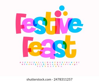 Vector playful flyer Festive Feast. Funny Colorful Font. Bright handwritten Alphabet Letters and Numbers set.