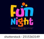 Vector playful flyer Fun Night. Funny Colorful Font. Set of Bright Alphabet Letters and Numbers set.