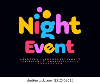 Vector playful flyer Night Event. Bright Colorful Font. Creative Alphabet Letters and Numbers set.