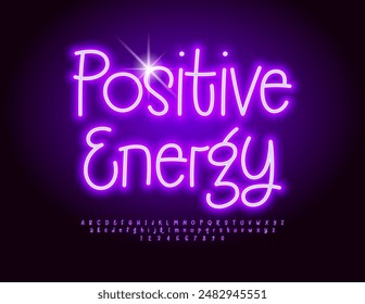 Vector playful flyer Positive Energy. Glowing Cursive Font. Trendy Neon Alphabet Letters and Numbers