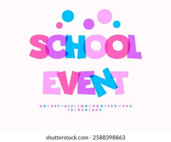 Vector Playful invitation School Event. Joyful Colorful Font. Cartoon style Alphabet Letters and Numbers set.