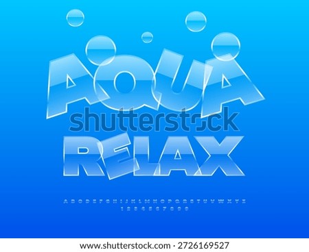 Vector Playful poster Aqua Relax. Glossy Transparent Front. Glass Alphabet Letters and Numbers set