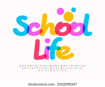 Vector playful poster School Life. Bright Handwritten Font. Kids Colorful Alphabet Letters and Numbers set.