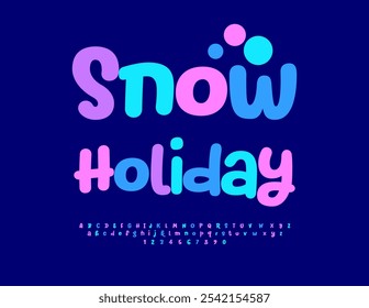 Vector playful poster Snow Holiday. Colorful handwritten Font. Bright Funny Alphabet Letters and Numbers set.