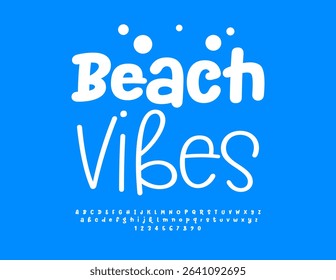 Vector Playful sign Beach Vibes. Funny White Font. Trendy Joyful Alphabet Letters and Numbers set.