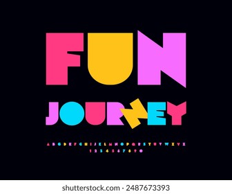 Vector playful sign Fun Journey. Abstract style Font. Bright Colorful Alphabet Letters and Numbers set.