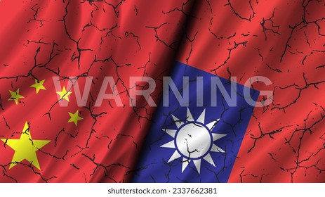Vector political economy military banner. Wavy flags of China and Taiwan in cracks and the inscription, warning.