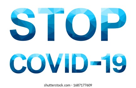 Vector polygon letters with the danger message STOP COVID 19. Coronavirus concept inscription typography design. Low poly illustration of flat design.