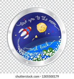 Vector porthole with flying rocket and hand drawn text- Love you to the moon and back. Valentines or cosmonautics day card.