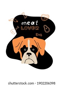 Vector portrait of Boxer. Cartoon illustration with dog, sausage, bone, meat and lettering 'Meat Lover' for print, poster, sticker or card.