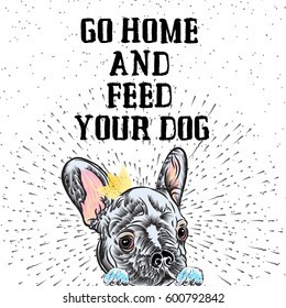 Vector portrait of French bulldog. Hand drawn domestic pet dog illustration. Isolated on background with sign to feed the dog.