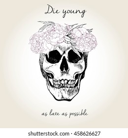 Vector portrait of human skull wearing the floral crown. Die young as late as possible. Vintage hand drawn engraved art. Tattoo sketch or poster or fashion print.