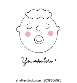 Vector portrait of a newborn baby. with the inscription you were born. Funny birthday greeting card.