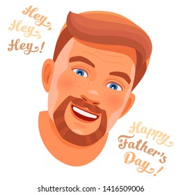 Vector portrait of young happy dad. Tanned face with a rosy cheeks and brown beard. Flat isolated head of smiling person. Simple sticker with a handwritten calligraphic text 'Hey! Happy Father's Day!'