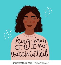 Vector portrait of young woman with curly black hair. Wearing sweater. Hand drawn calligraphy of Hug me, I'm vaccinated. Concept for getting vaccination, herd immunity, time to vaccinate, COVID-19.