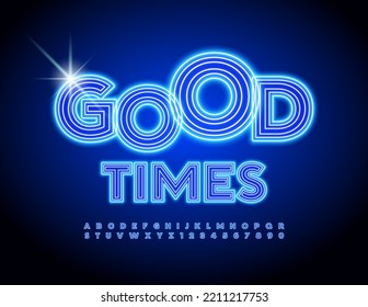 Vector positive card Good Times. Blue neon Font. Glowing Led Alphabet Letters and Numbers set
