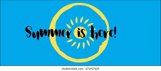 Vector positive summer banner. Grunge sun made of brush strokes with lettering: Summer is here! Summer banner, cartoon button for advertising background, icon, logo, poster. Hand painted illustration.