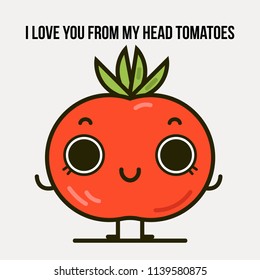 Vector postcard with funny quote. "I love you from my head tomatoes"