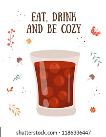 Vector postcard with hot drink and cozy slogan in flat design. Mulled wine with berries. Autumn and winter holidays