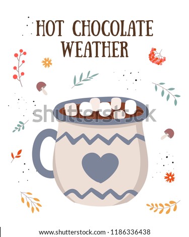 Vector postcard with hot drink and cozy slogan in flat design. Hot chocolate, coffee, cocoa with whipped cream and marshmallow. Autumn and winter holidays