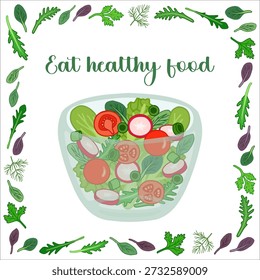 Vector poster about the benefits of healthy eating. A glass salad bowl with a spring vegetarian salad.