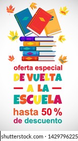 Vector poster Back to school Sale on white background, Spanish translation De vuelta a la escuela Oferta. Education banner with color books and funny colorful text. Design for web, social media, flyer