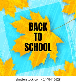 Vector poster with black text Back to School on the square blue brush textured background with yellow maple leaves. Autumn banner design.
