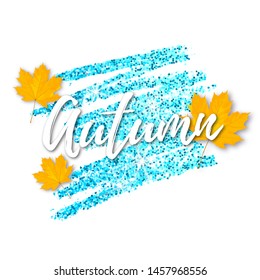 Vector poster with blue glitter brush strokes and text Autumn with yellow cartoon maple leaves isolated on white background.