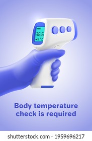 Vector poster with BODY TEMPERATURE CHECK REQUIRED typography. Realistic 3D hand in medical glove holding non-contact infrared thermometer on simple background. Prevention and protection of pandemic.